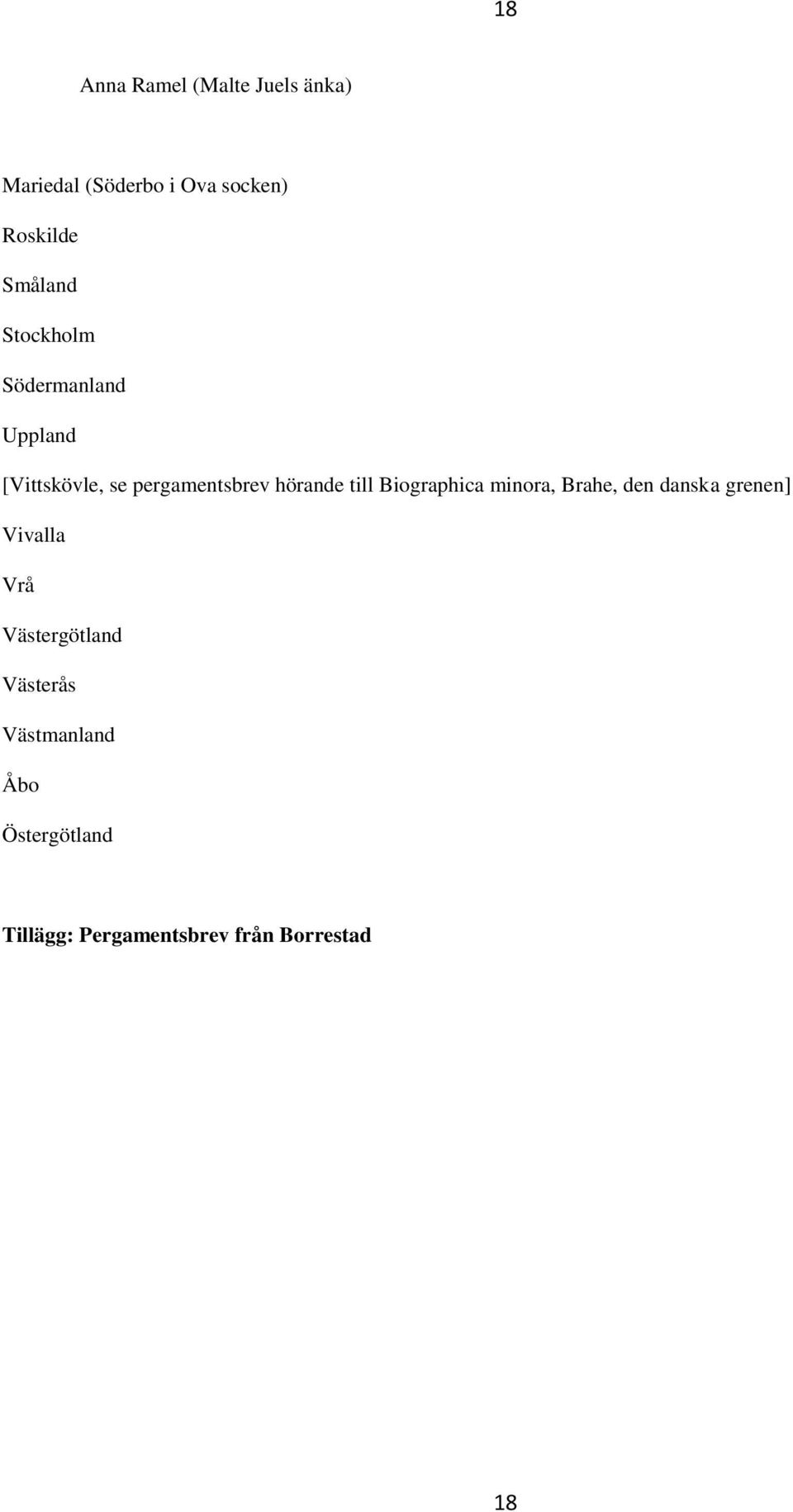hörande till Biographica minora, Brahe, den danska grenen] Vivalla Vrå