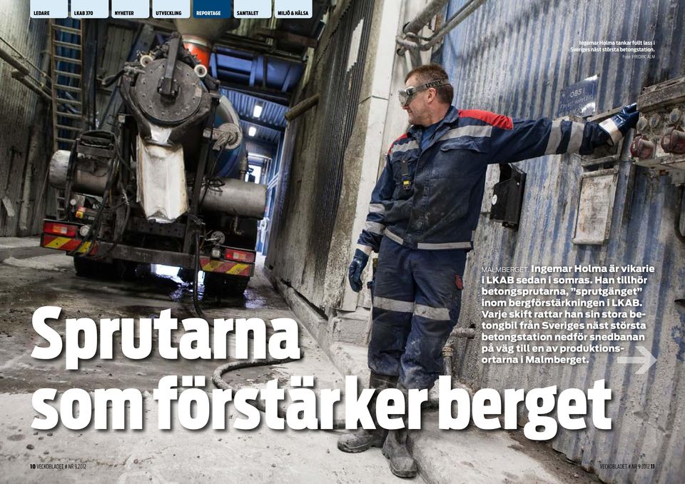 Han tillhör betongsprutarna, sprutgänget inom bergförstärkningen i LKAB.