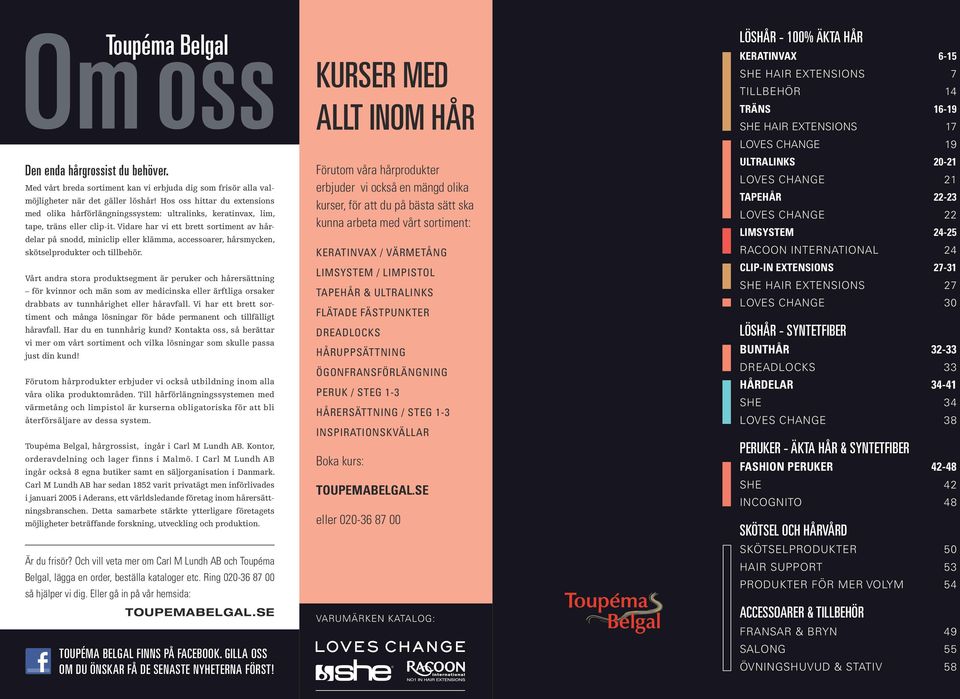 Hos oss hittar du extensions med olika hårförlängningssystem: ultralinks, keratinvax, lim, tape, träns eller clip-it.
