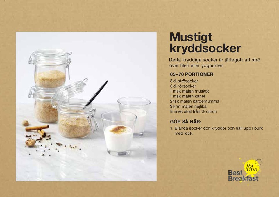 65 70 PORTIONER 3 dl strösocker 3 dl rörsocker 1 msk malen muskot 1 msk