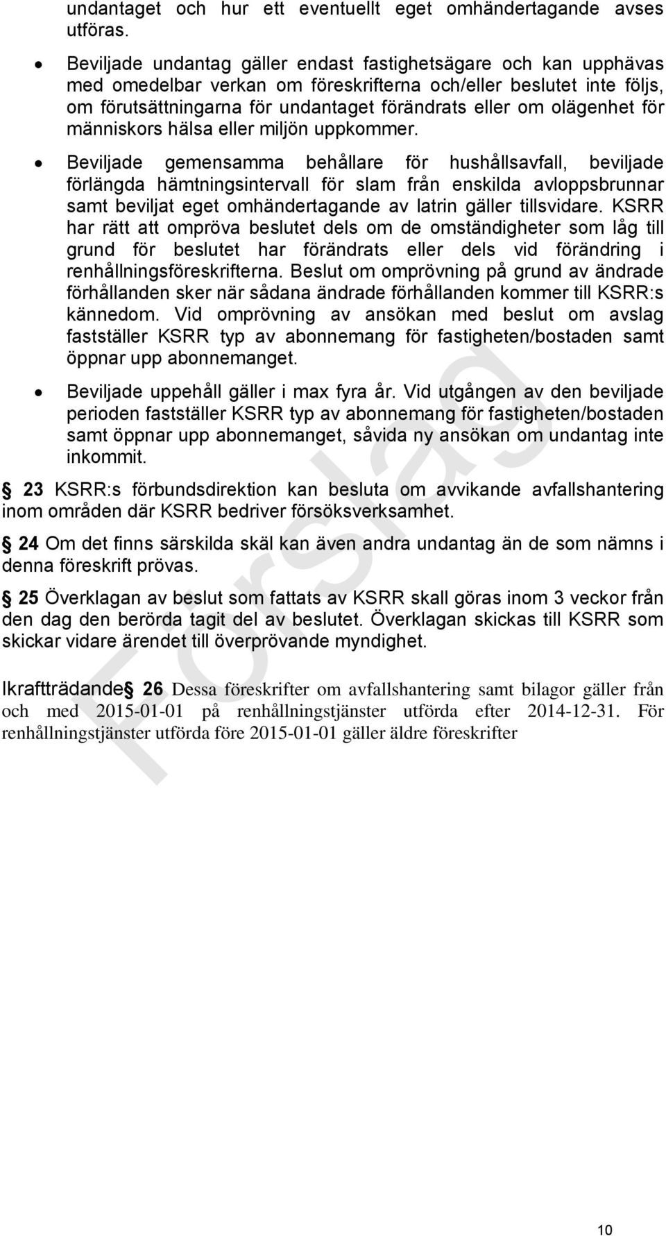 olägenhet för människors hälsa eller miljön uppkommer.