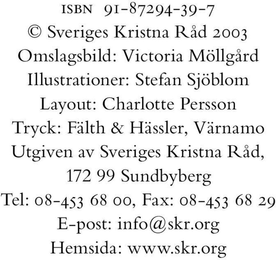 Fälth & Hässler, Värnamo Utgiven av Sveriges Kristna Råd, 172 99