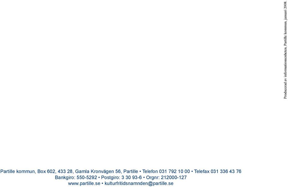 Postgiro: 3 30 93-6 Orgnr: 212000-127 www.partille.
