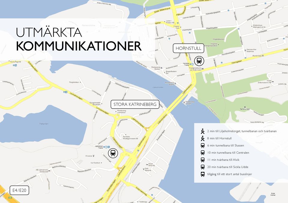 tunnelbana till Slussen 10 min tunnelbana till Centralen 11 min tvärbana