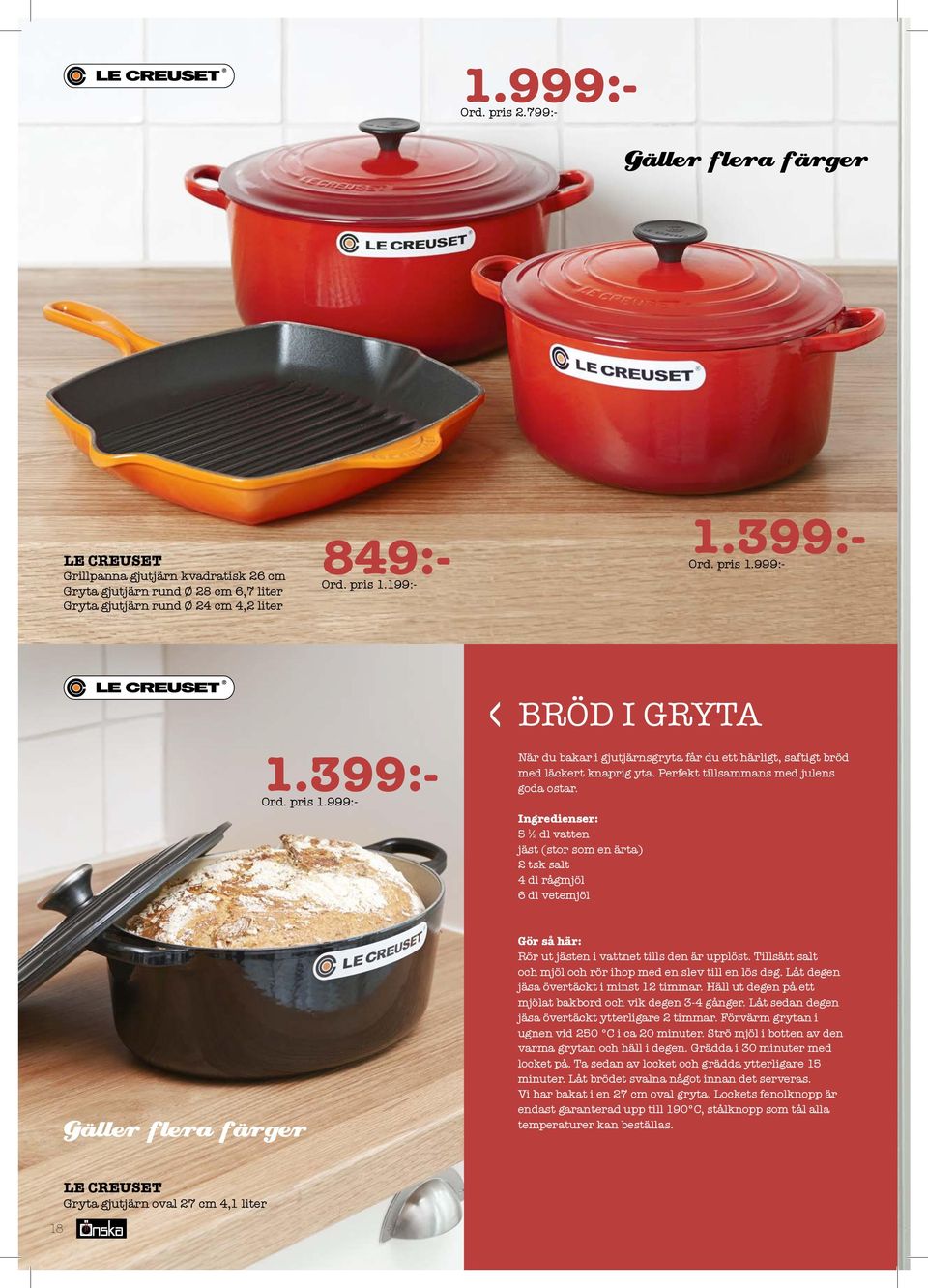 Ingredienser: 5 ½ dl vatten jäst (stor som en ärta) 2 tsk salt 4 dl rågmjöl 6 dl vetemjöl Gäller flera färger Gör så här: Rör ut jästen i vattnet tills den är upplöst.