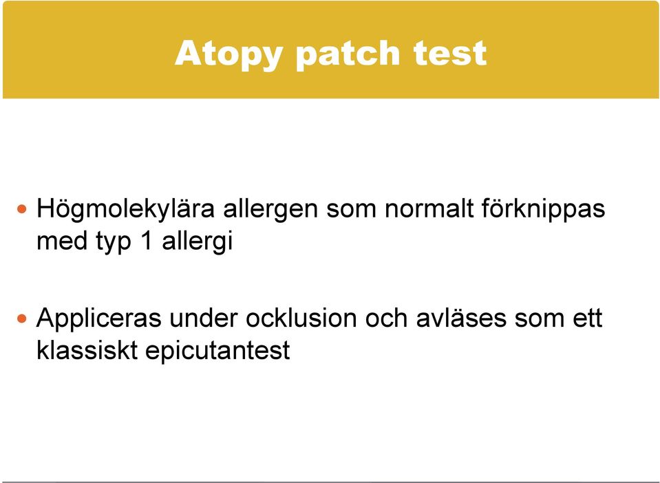 typ 1 allergi Appliceras under