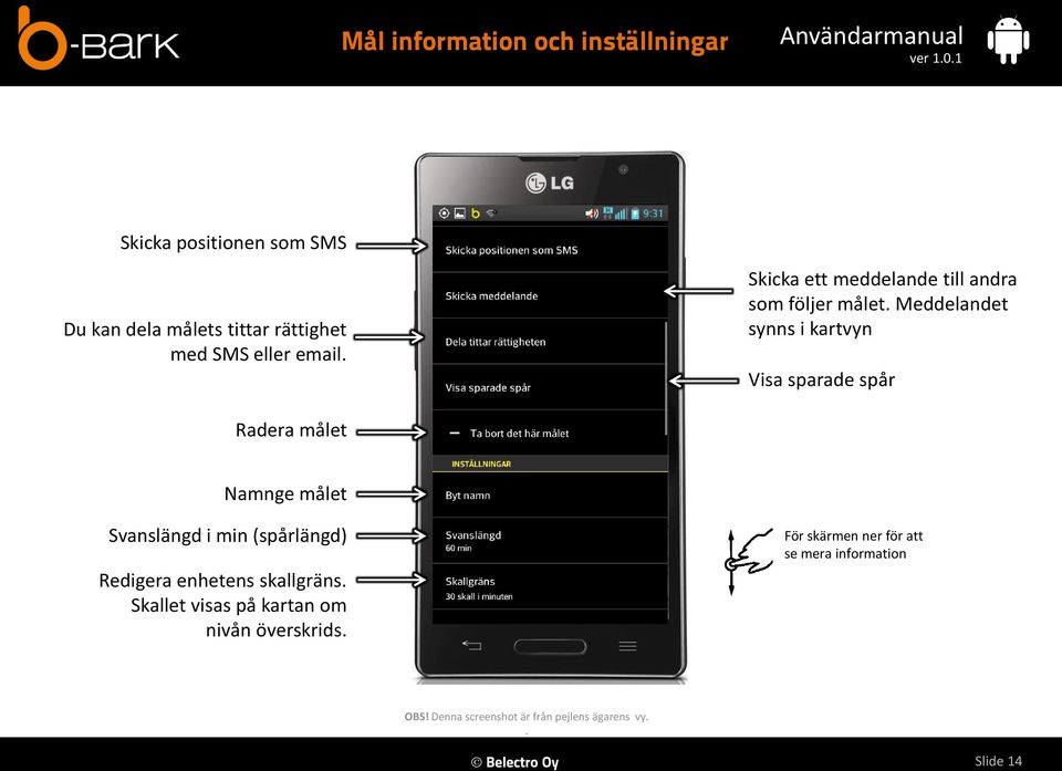 Meddelandet synns i kartvyn Visa sparade spår Radera målet Namnge målet Svanslängd i min (spårlängd) Redigera