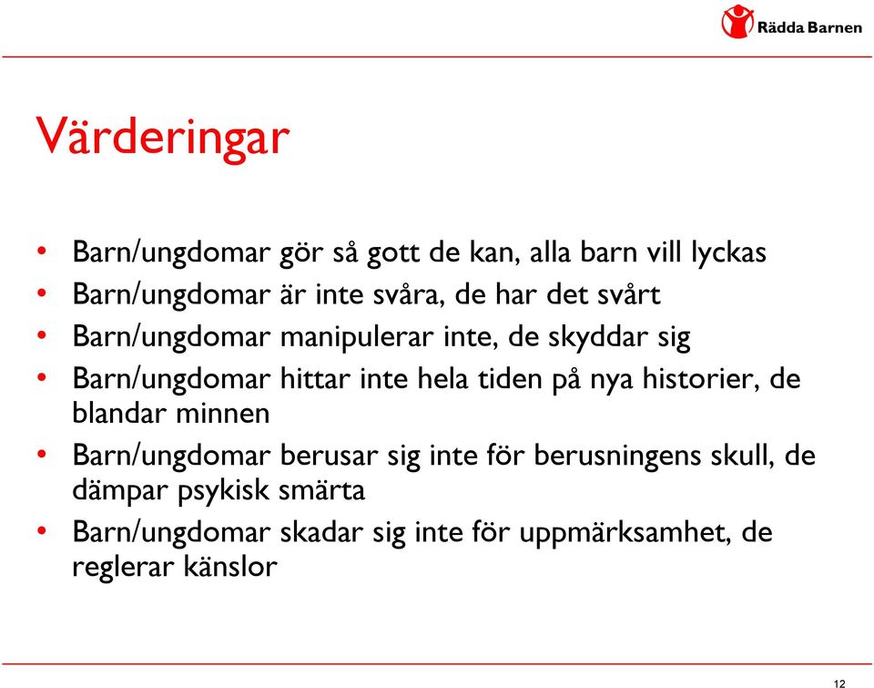 tiden på nya historier, de blandar minnen Barn/ungdomar berusar sig inte för berusningens skull,