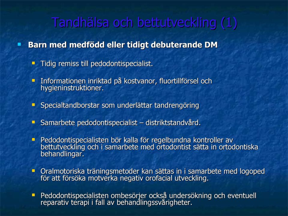 Specialtandborstar som underlättar tandrengöring Samarbete pedodontispecialist distriktstandvård.