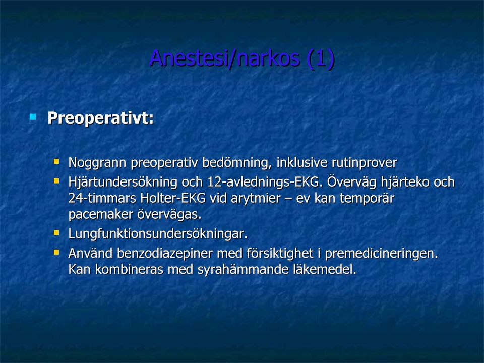 Överväg hjärteko och 24-timmars Holter-EKG vid arytmier ev kan temporär pacemaker