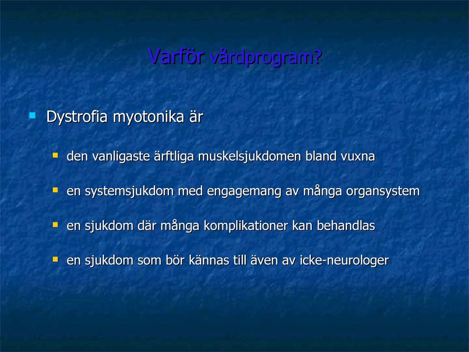 bland vuxna en systemsjukdom med engagemang av många