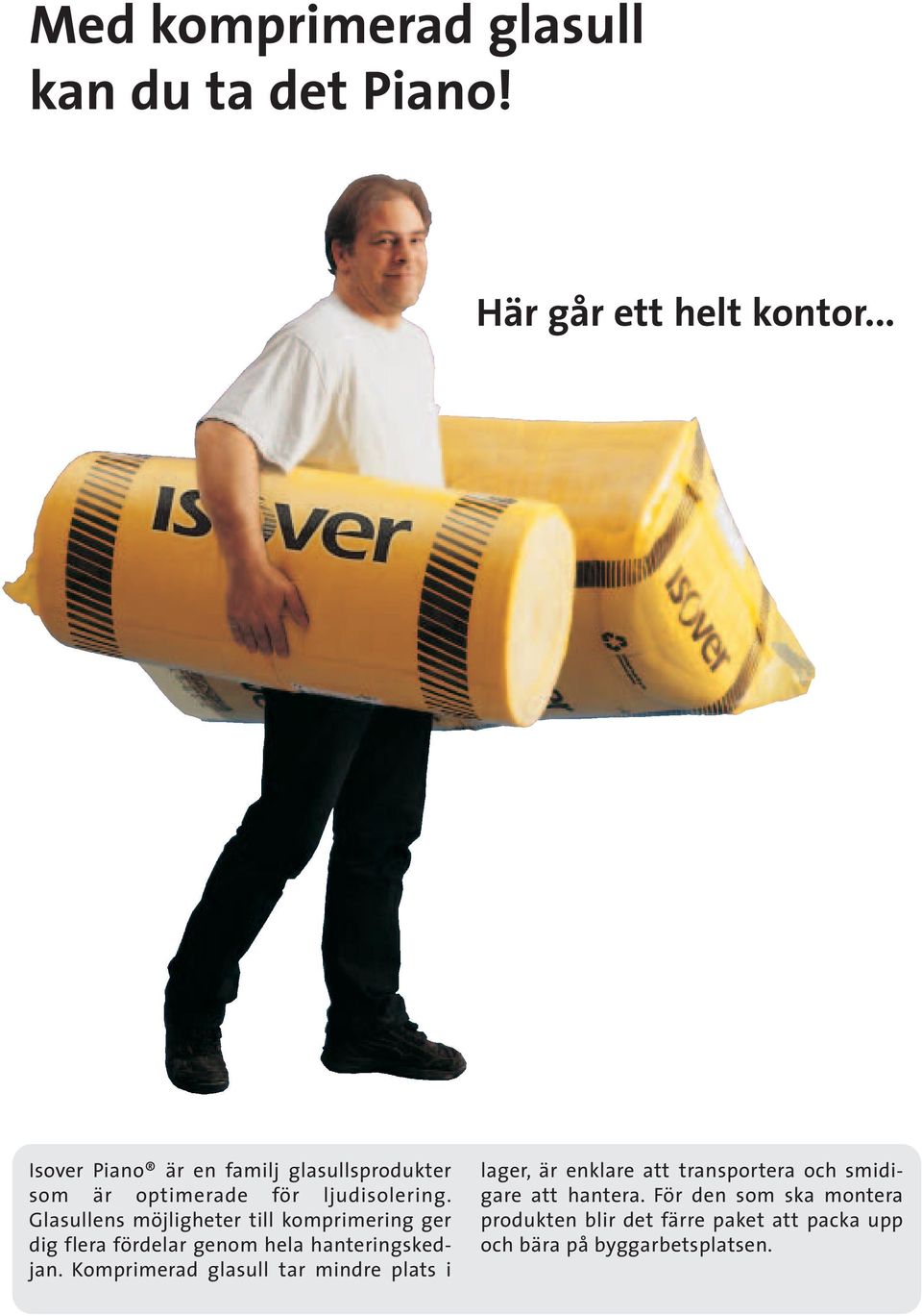 Glasullens möjligheter till komprimering ger dig flera fördelar genom hela hanteringskedjan.