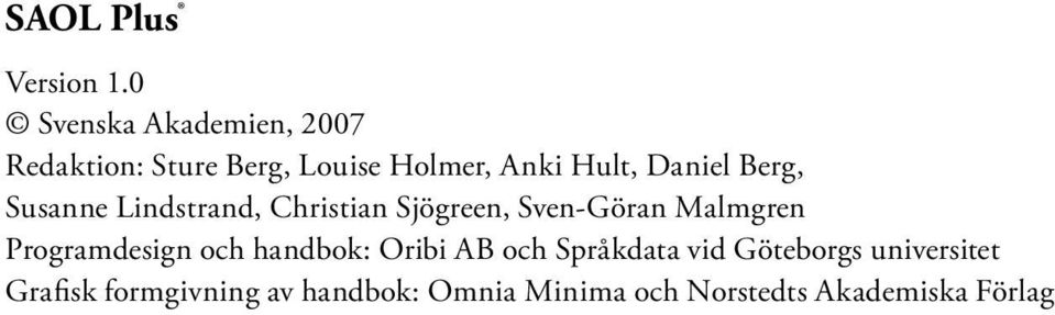 Daniel Berg, Susanne Lindstrand, Christian Sjögreen, Sven-Göran Malmgren