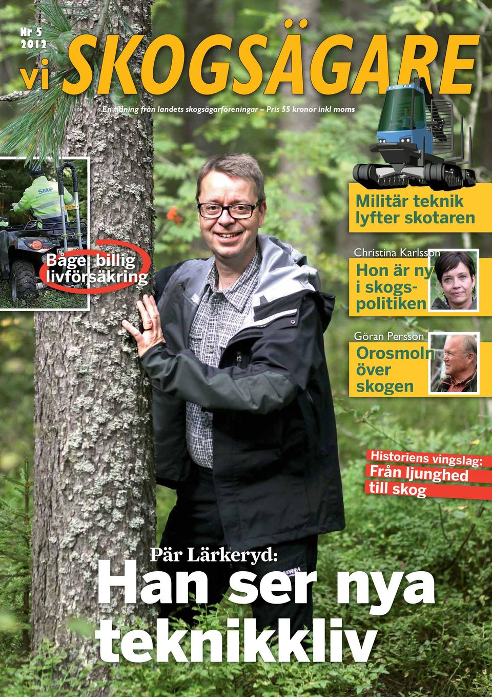 Nr Christina Karlsson. Göran Persson. En tidning från Nr En tidning från landets skogsägarföreningar Pris 55