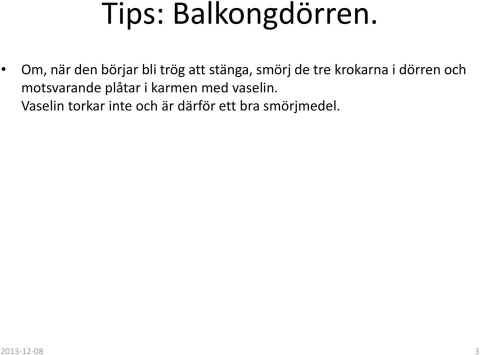 tre krokarna i dörren och motsvarande plåtar i