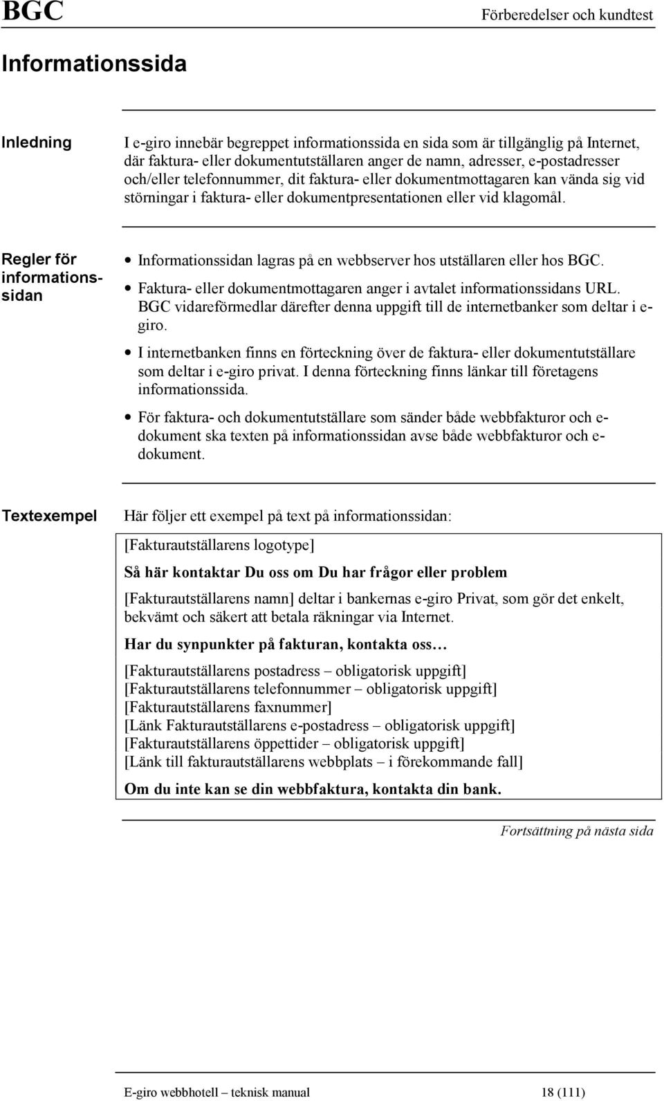 Regler för informationssidan Informationssidan lagras på en webbserver hos utställaren eller hos BGC. Faktura- eller dokumentmottagaren anger i avtalet informationssidans URL.