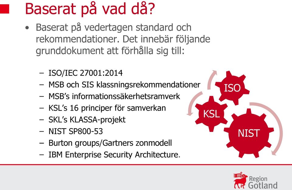 klassningsrekommendationer MSB s informationssäkerhetsramverk KSL s 16 principer för