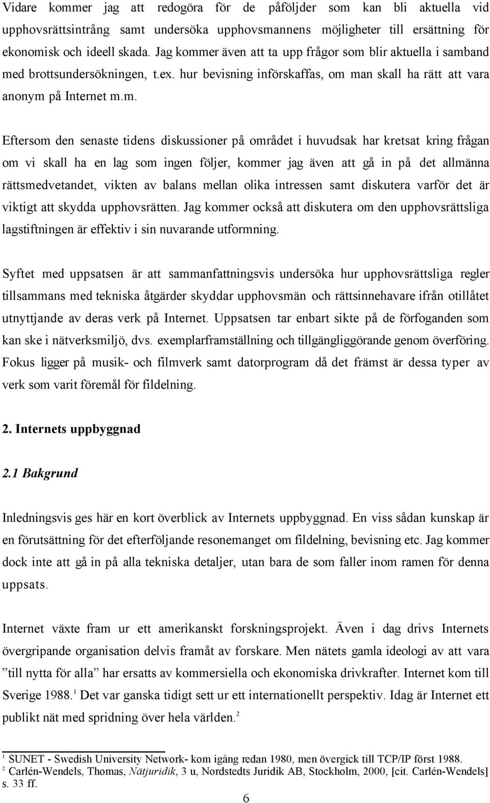 er även att ta upp frågor som 