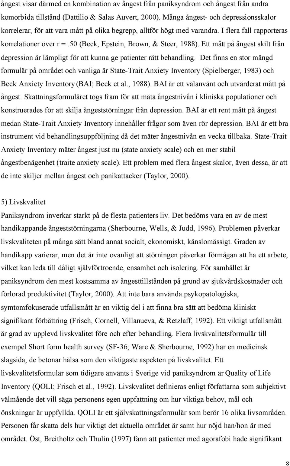 Ett mått på ångest skilt från depression är lämpligt för att kunna ge patienter rätt behandling.