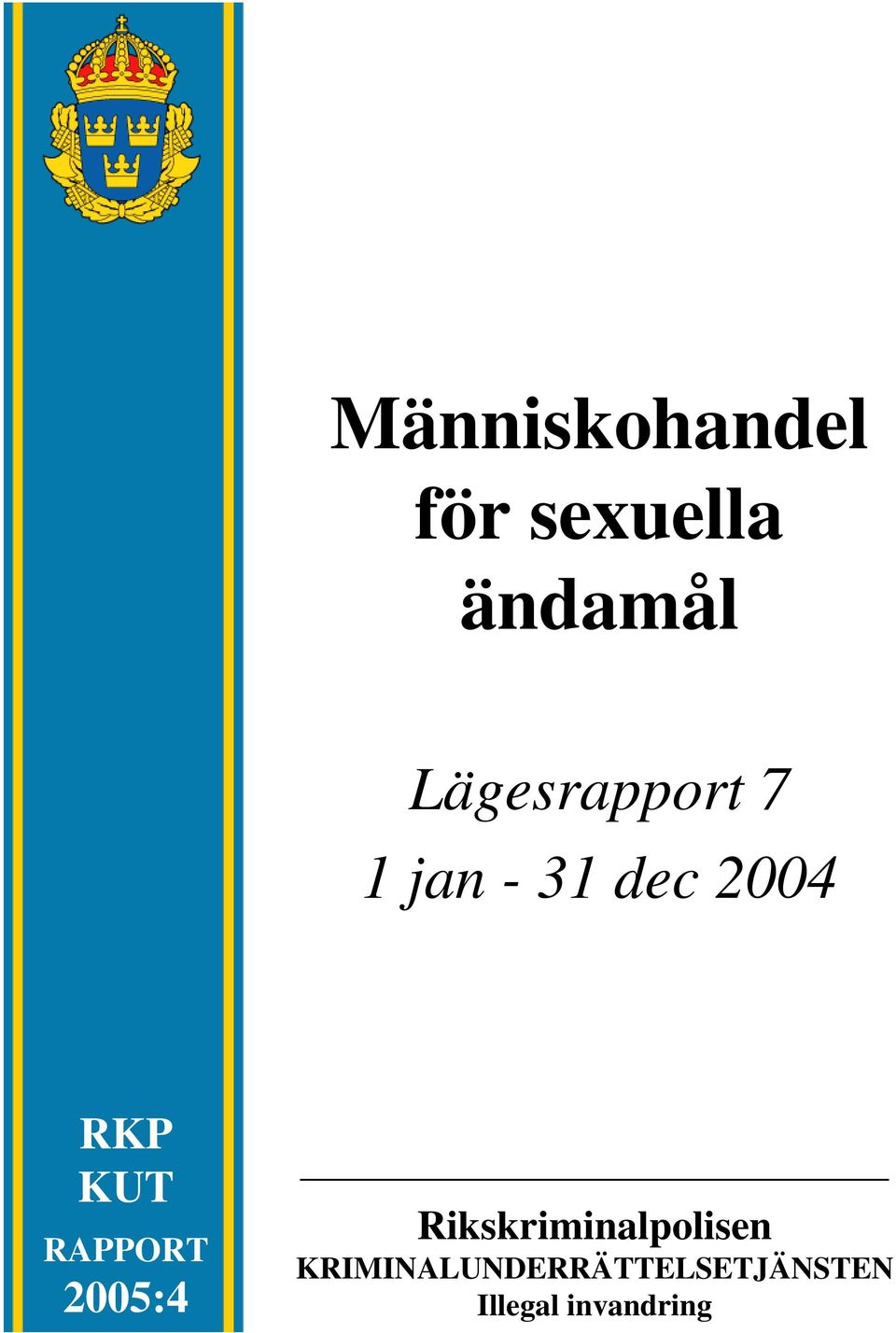 KUT RAPPORT 2005:4 Rikskriminalpolisen