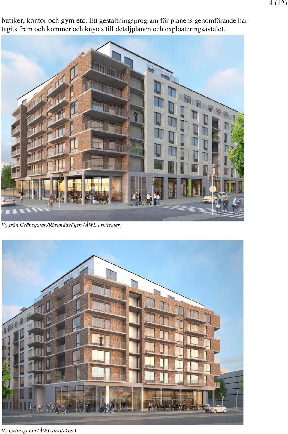 fram och kommer och knytas till detaljplanen och