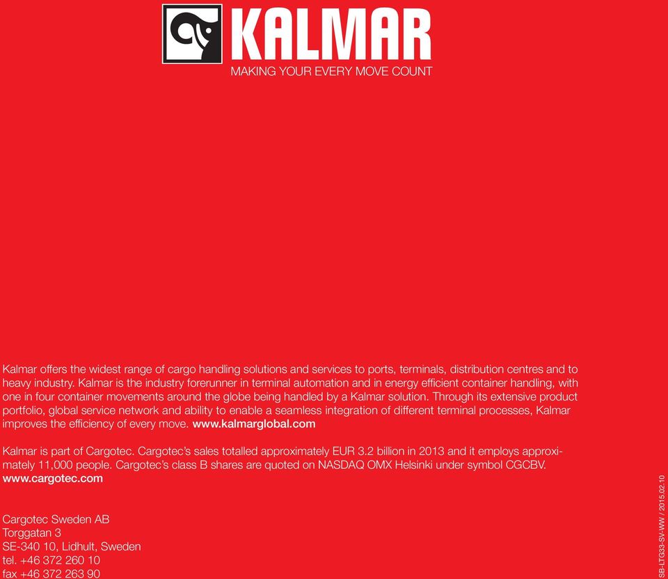 Through its extensive product portfolio, global service network and ability to enable a seamless integration of different terminal processes, Kalmar improves the efficiency of every move. www.