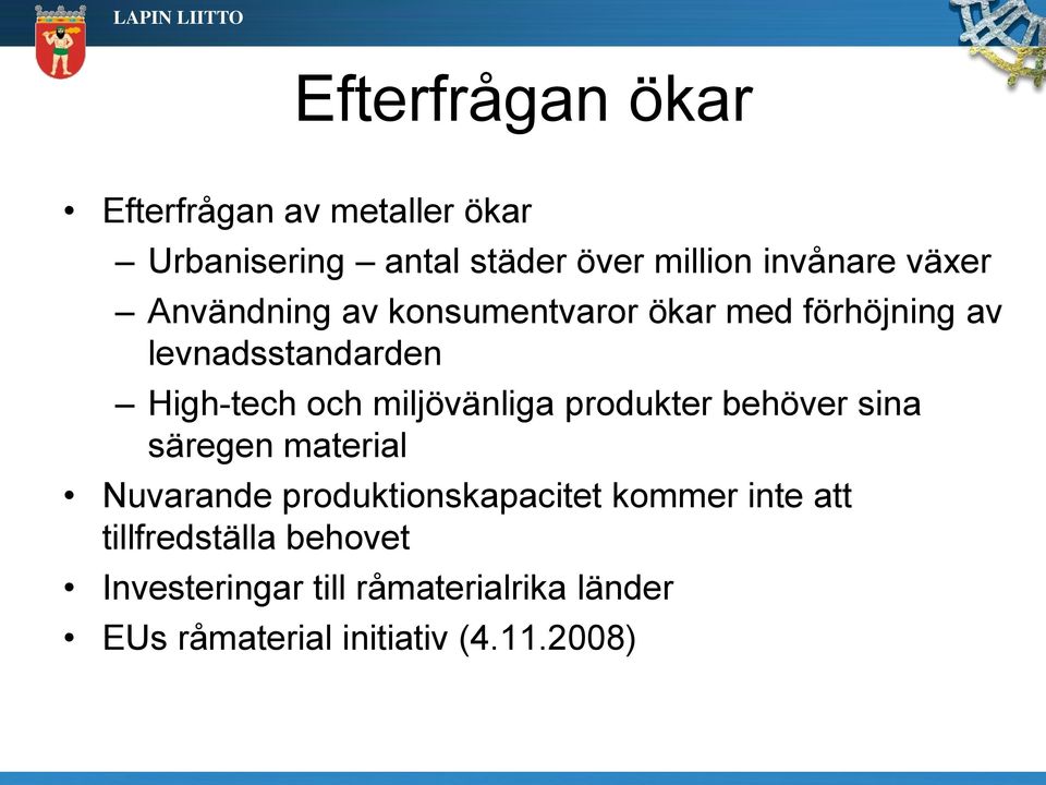 miljövänliga produkter behöver sina säregen material Nuvarande produktionskapacitet kommer inte