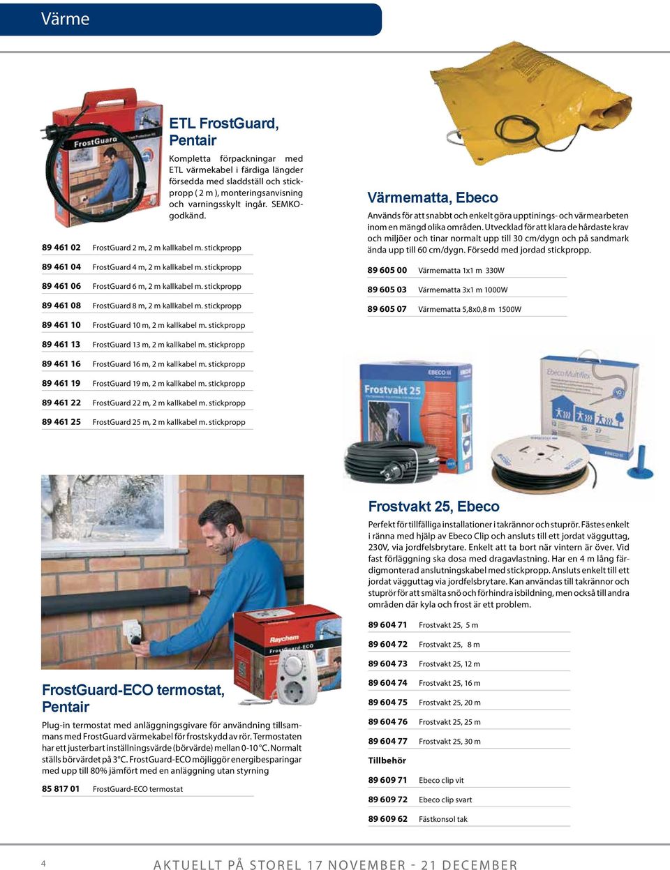 stickpropp 89 461 08 FrostGuard 8 m, 2 m kallkabel m. stickpropp 89 461 10 FrostGuard 10 m, 2 m kallkabel m.