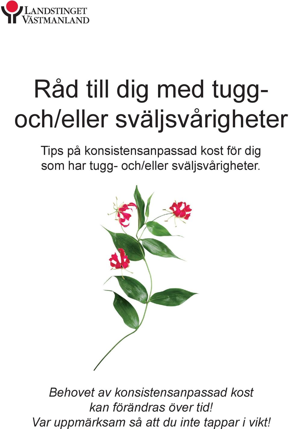 sväljsvårigheter.