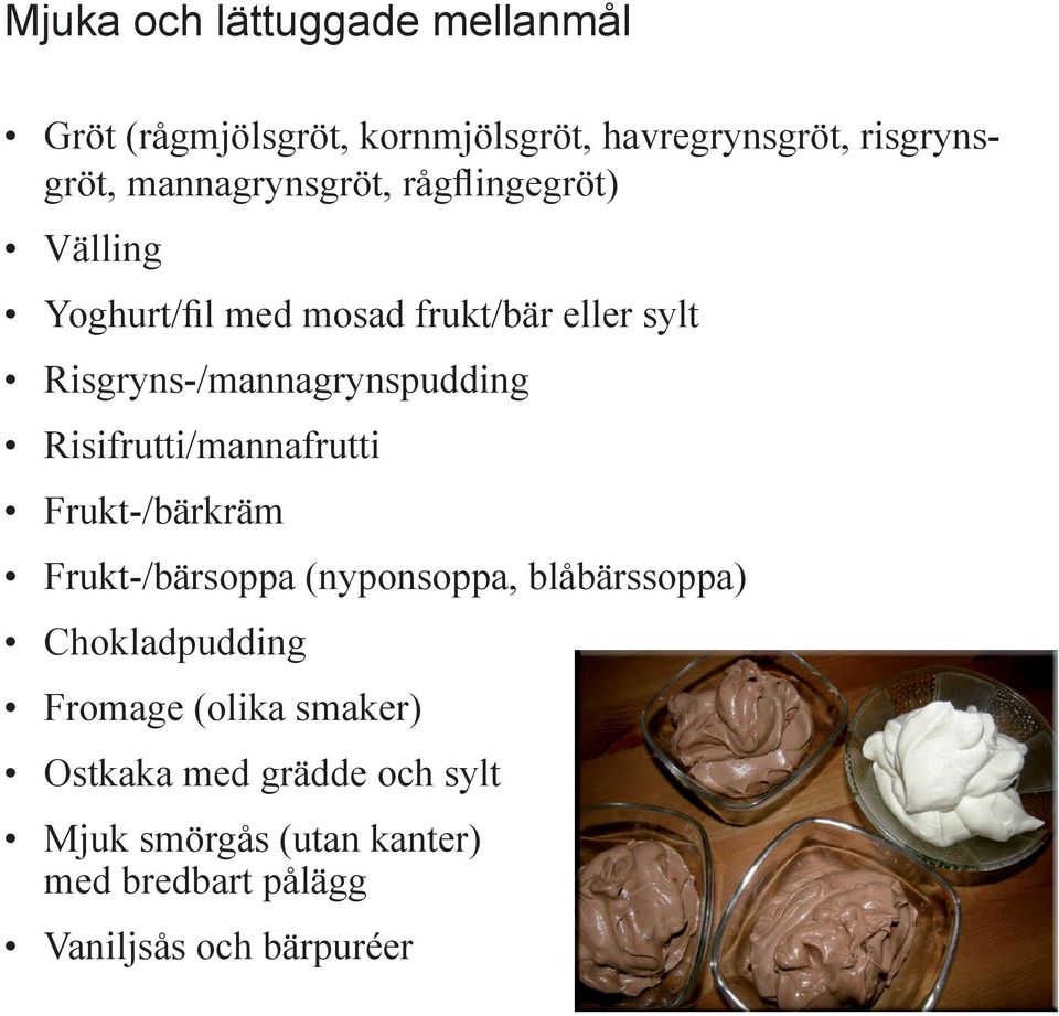 Risgryns-/mannagrynspudding Risifrutti/mannafrutti Frukt-/bärkräm Frukt-/bärsoppa (nyponsoppa,