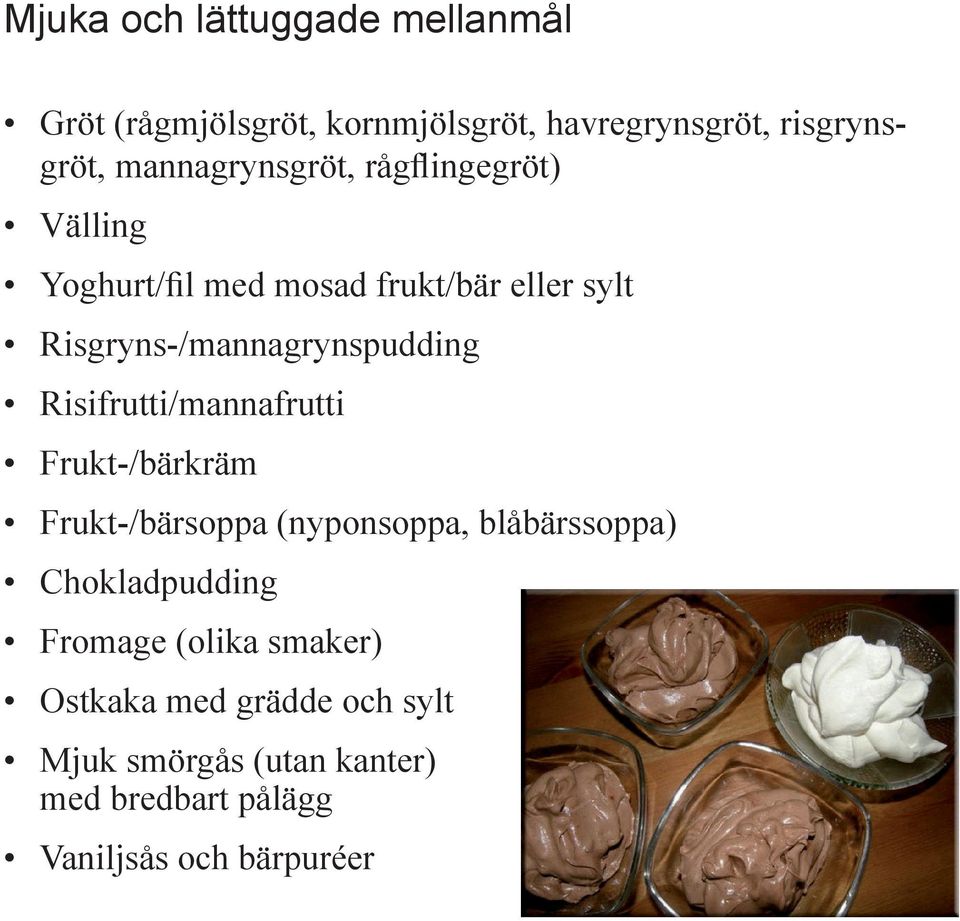 Risgryns-/mannagrynspudding Risifrutti/mannafrutti Frukt-/bärkräm Frukt-/bärsoppa (nyponsoppa,