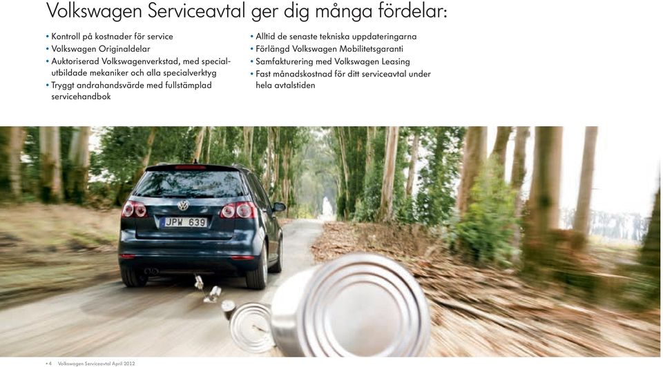 fullstämplad servicehandbok Alltid de senaste tekniska uppdateringarna Förlängd Volkswagen Mobilitetsgaranti
