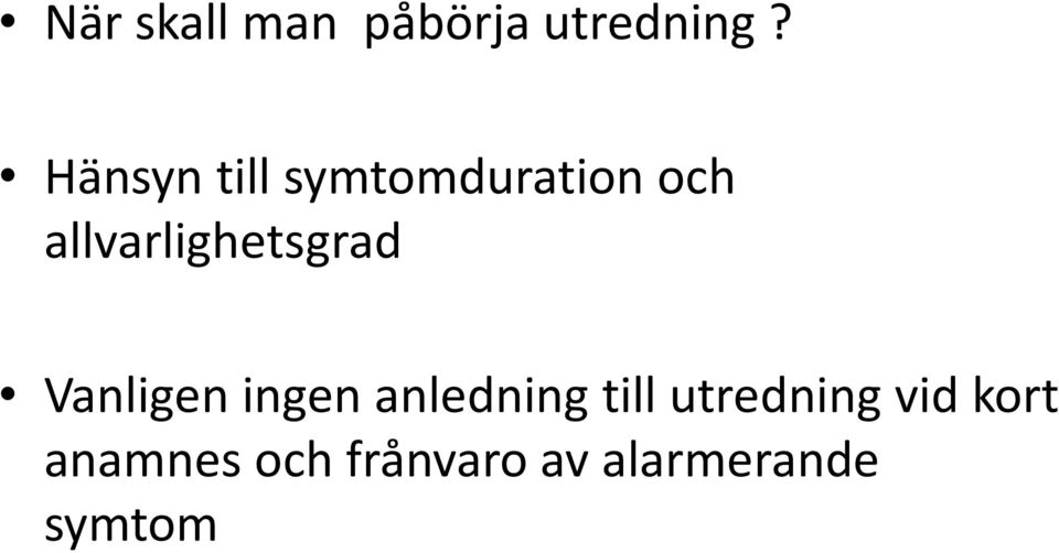 allvarlighetsgrad Vanligen ingen anledning