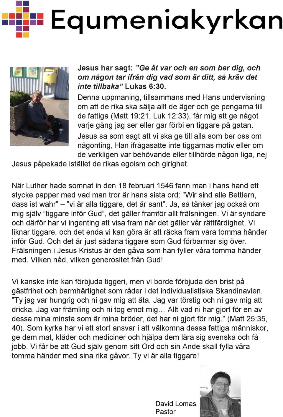 förbi en tiggare på gatan.