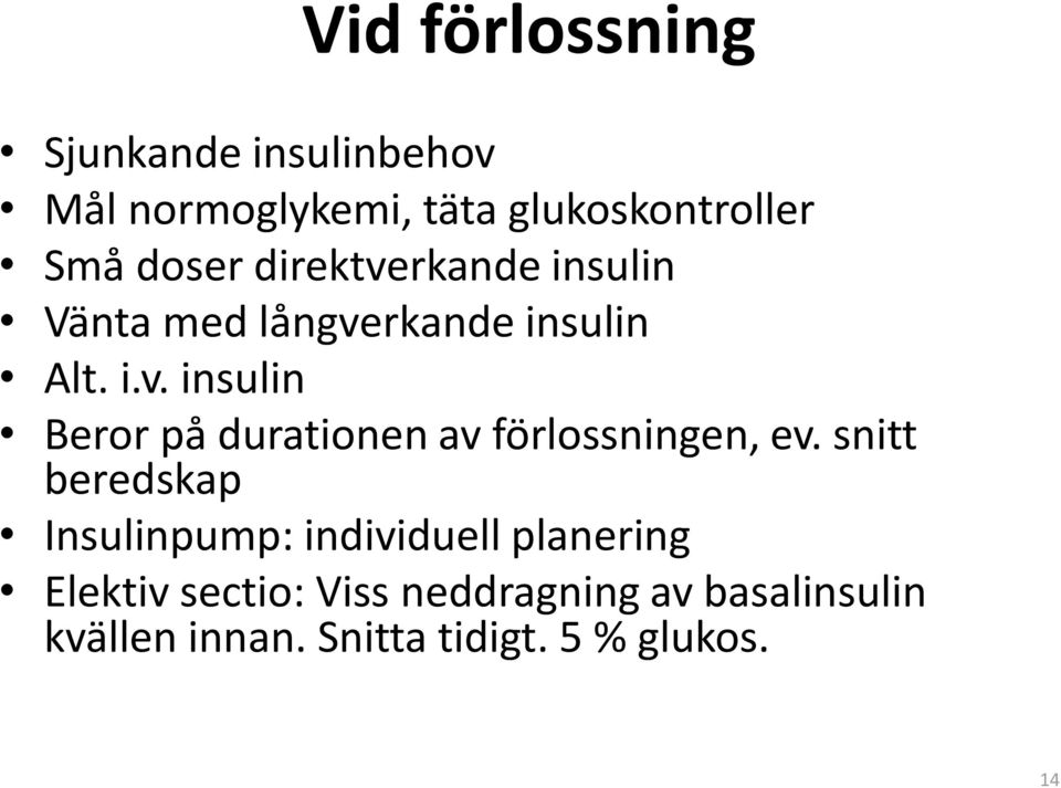 snitt beredskap Insulinpump: individuell planering Elektiv sectio: Viss neddragning av