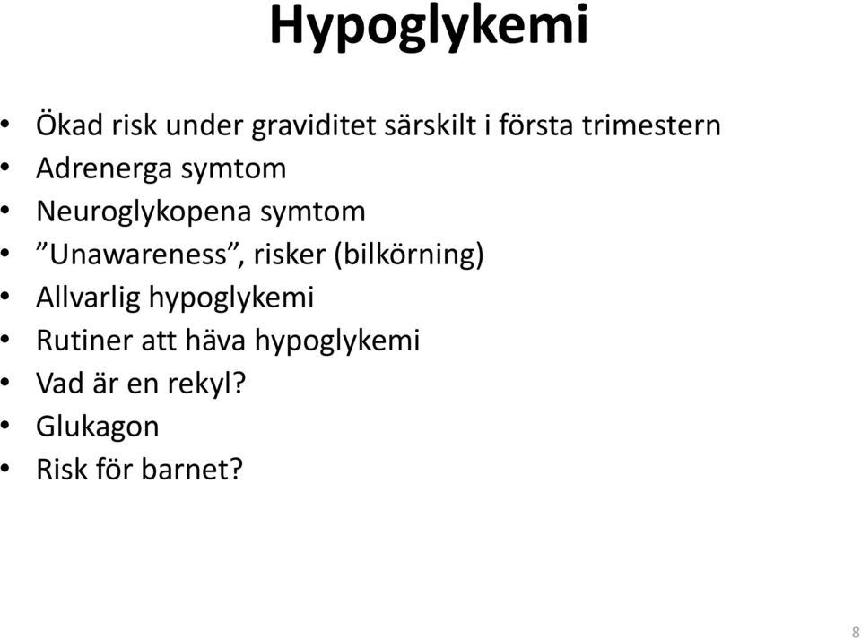 Unawareness, risker (bilkörning) Allvarlig hypoglykemi