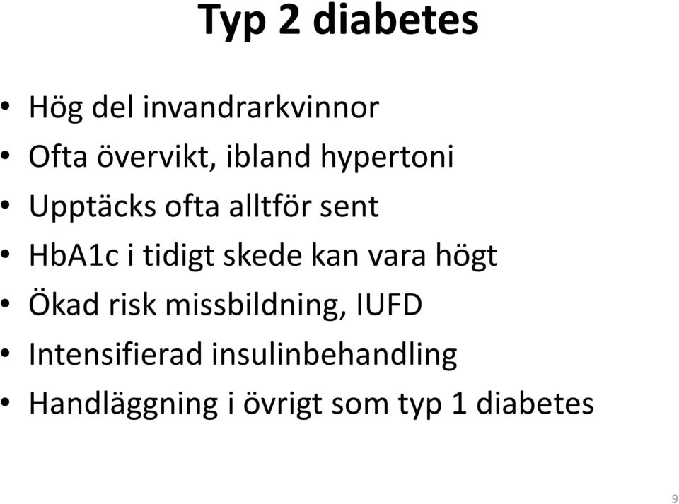 skede kan vara högt Ökad risk missbildning, IUFD