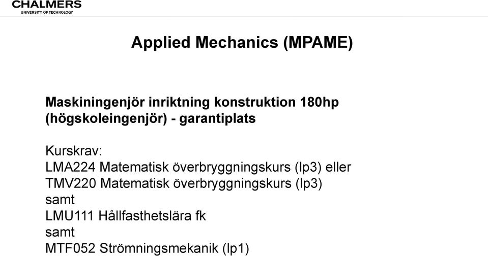 Matematisk överbryggningskurs (lp3) eller TMV220 Matematisk