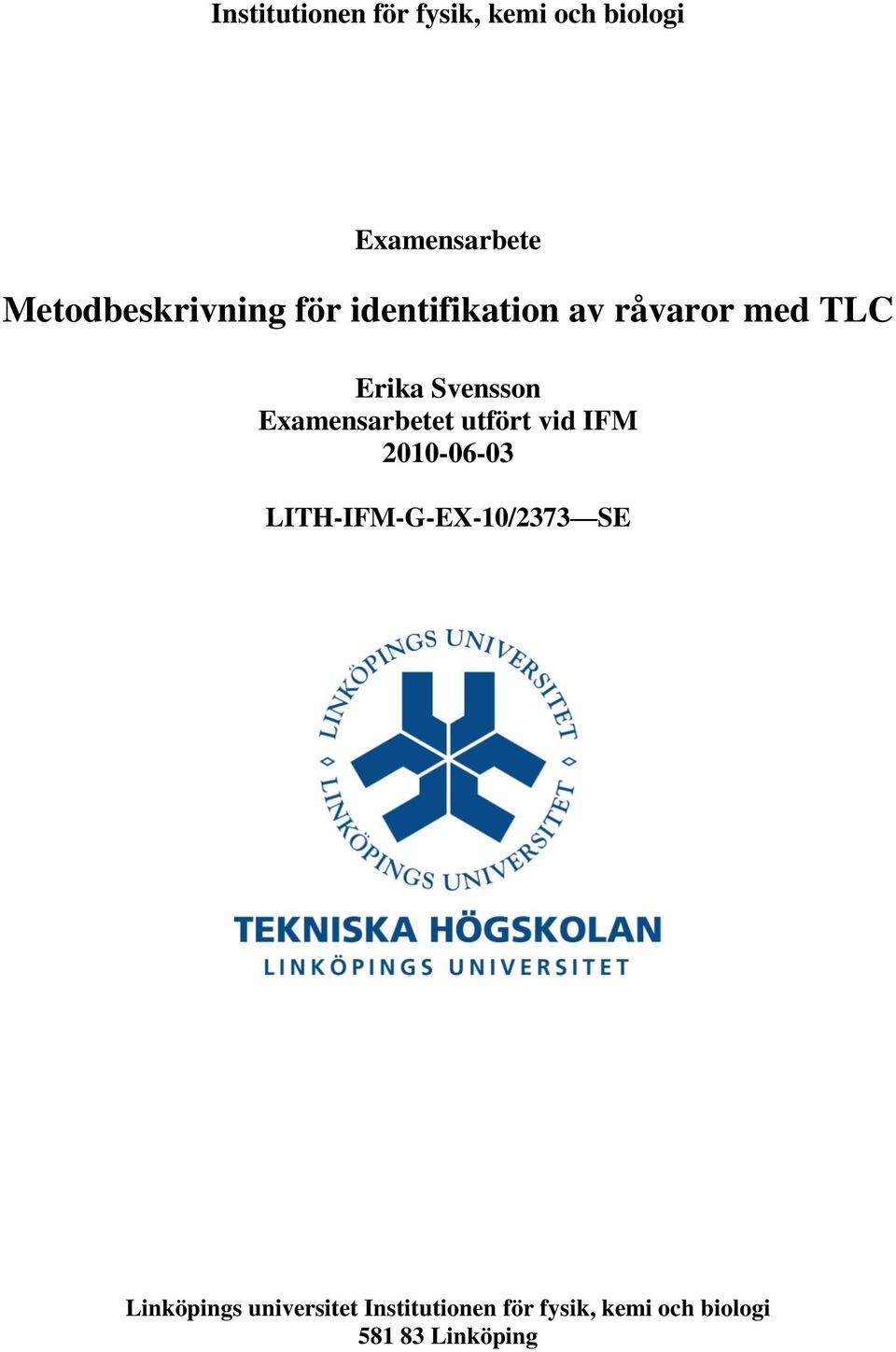 Svensson Examensarbetet utfört vid IFM 2010-06-03