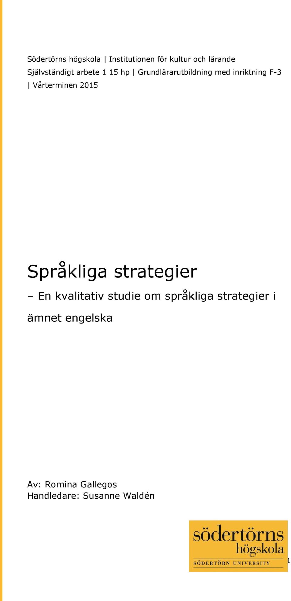 (Frivilligt: Programmet för xxx) Språkliga strategier En kvalitativ studie