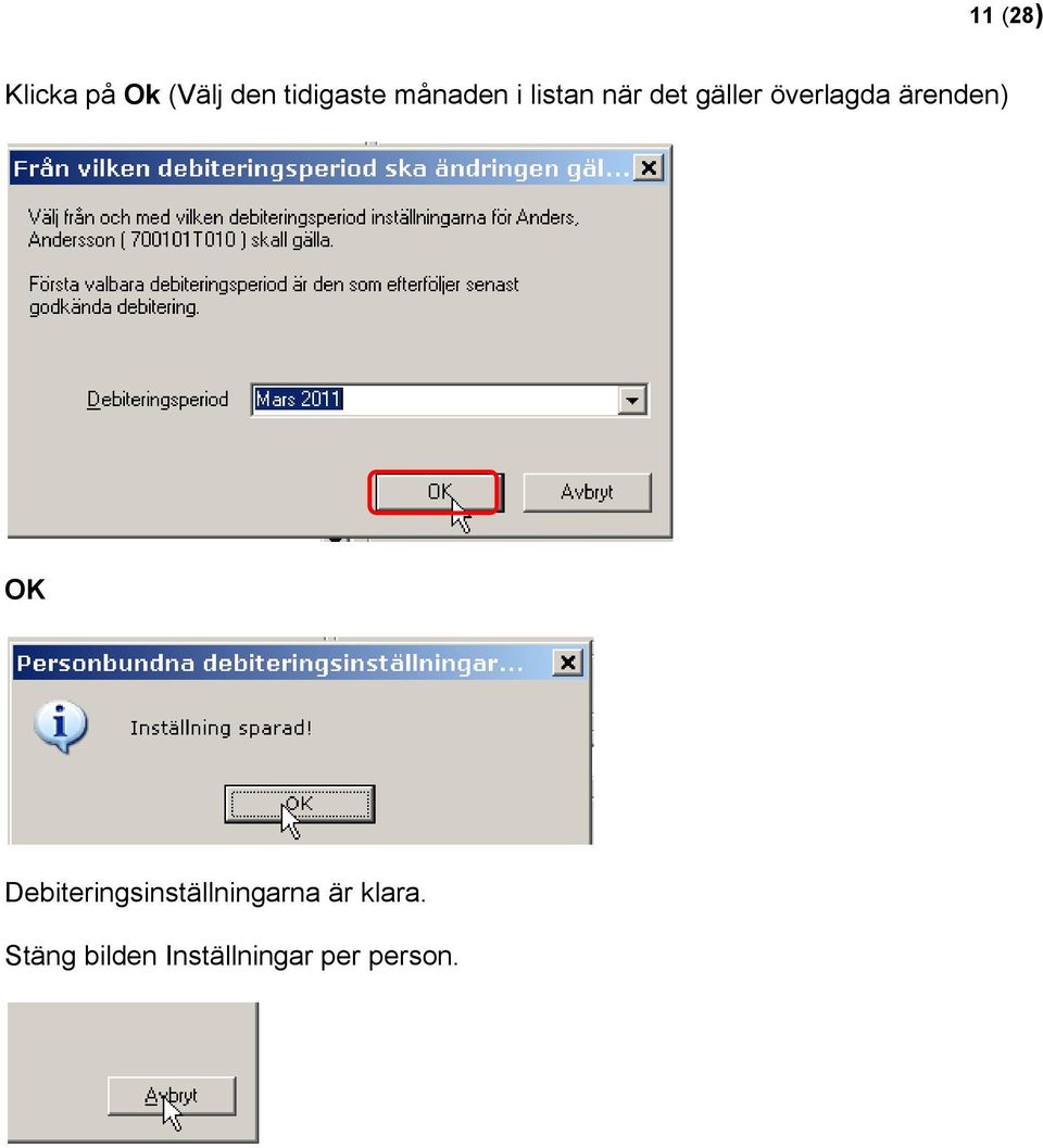 ärenden) OK Debiteringsinställningarna är