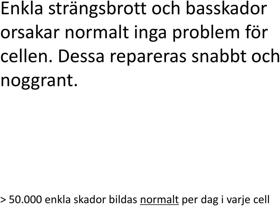 Dessa repareras snabbt och noggrant. > 50.