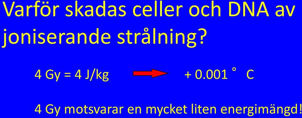 4 Gy = 4 J/kg + 0.