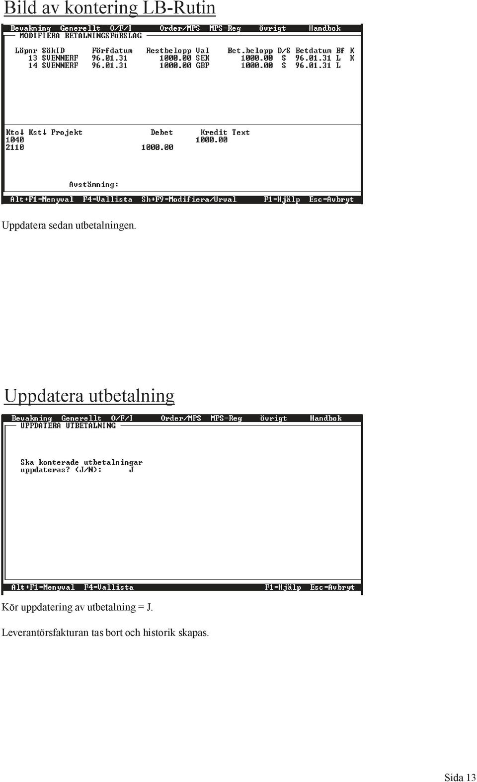 Uppdatera utbetalning Kör uppdatering av