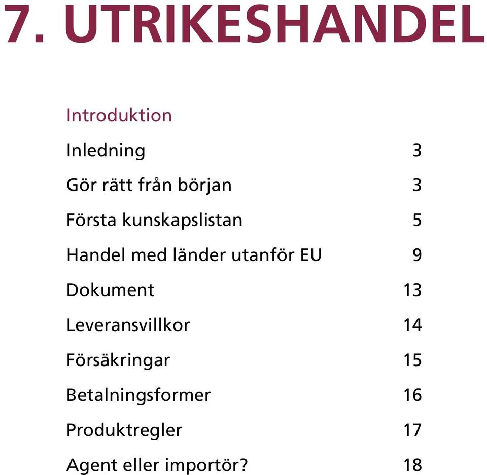 utanför EU 9 Dokument 13 Leveransvillkor 14 Försäkringar