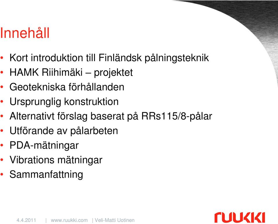 konstruktion Alternativt förslag baserat på RRs115/8-pålar