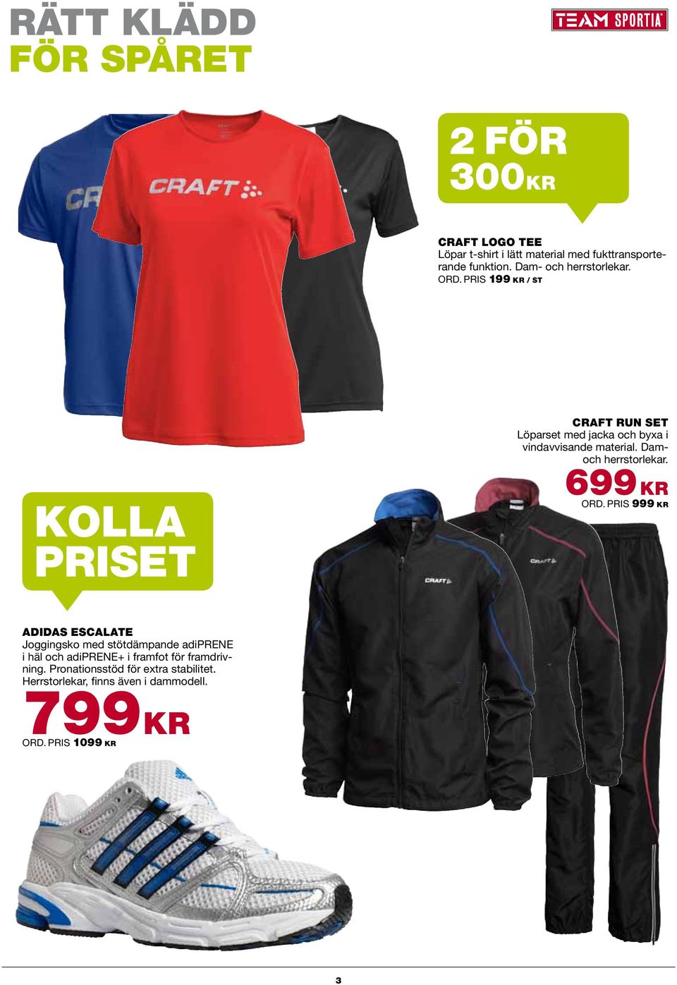 PRIS 199 KR / ST KOLLA PRISET CRAFT RUN SET Löparset med jacka och byxa i vindavvisande material. Damoch herrstorlekar.