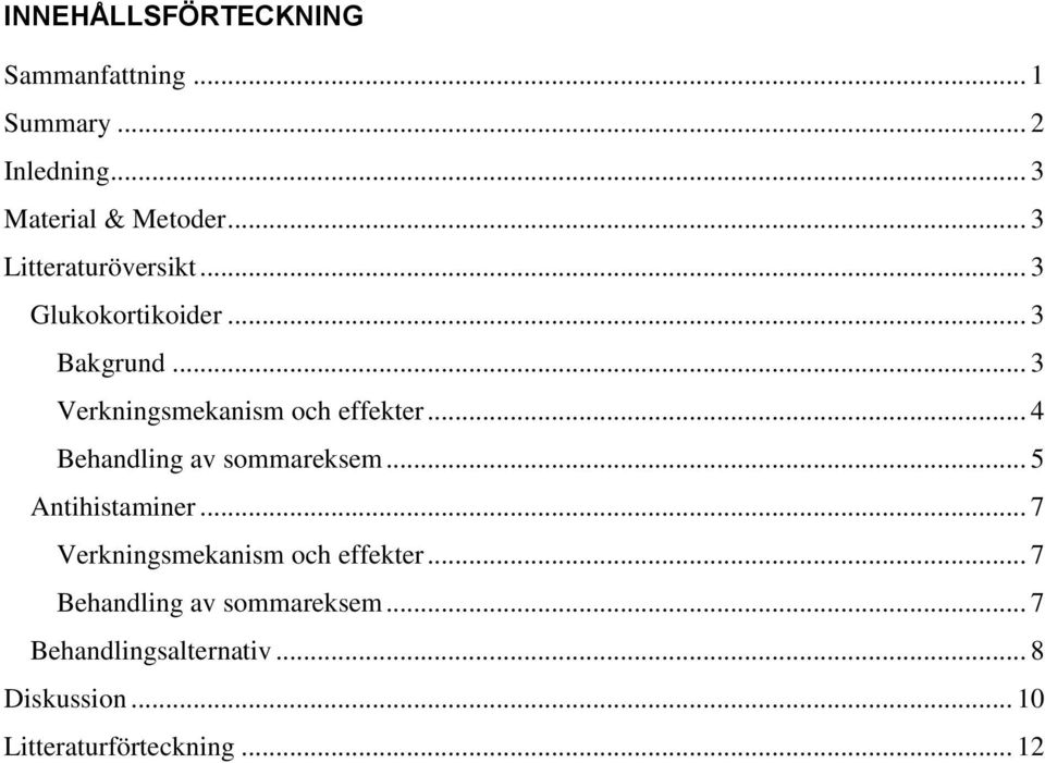 .. 4 Behandling av sommareksem... 5 Antihistaminer... 7 Verkningsmekanism och effekter.