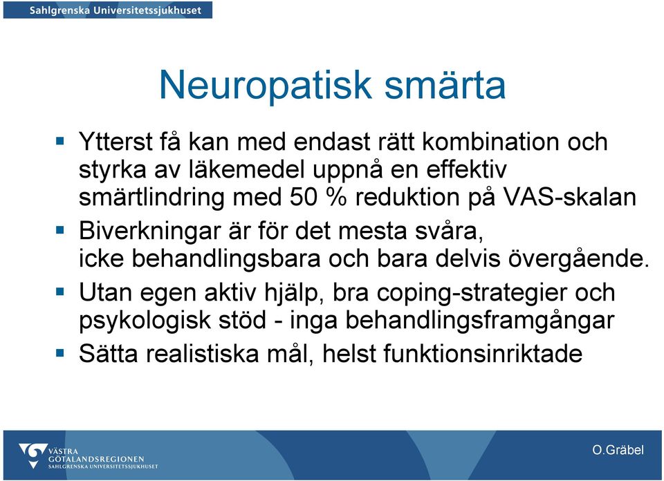 icke behandlingsbara och bara delvis övergående.