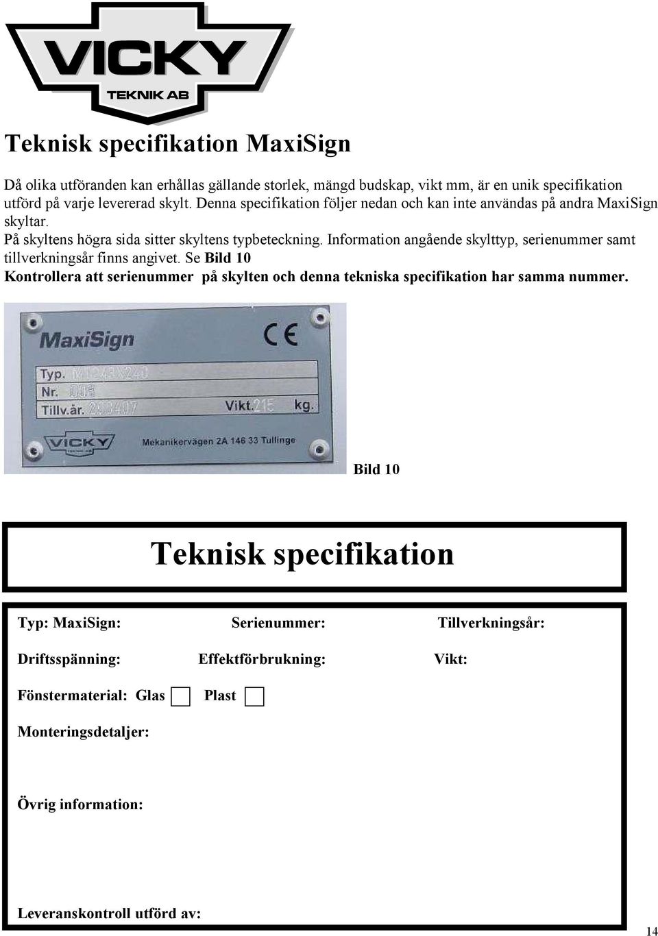 Information angående skylttyp, serienummer samt tillverkningsår finns angivet.